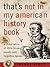 That's Not in My American History Book by Thomas Ayres That's Not in My American History Book by Thomas Ayres