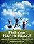 Find Your Happy Place: 50 Secrets to Leading a Healthy and Happy Life