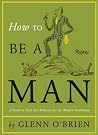 How To Be a Man: ...