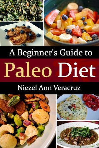 A Beginner's Guide to The Paleo Diet (Kindle Edition)