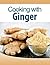 Cooking with Ginger