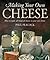 Making Your Own Cheese by Paul Peacock