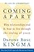 Coming Apart: Why Relationships End and How to Live Through the Ending of Yours