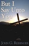 But I Say Unto You