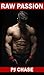 Raw Passion (Raw, #2)