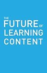 The Future of Learning Content: Digital Textbooks, Open Content, Apple and Beyond! (Next is Now Book 1) The Future of Learning Content: Digital Textbooks, Open Content, Apple and Beyond! (Next is Now Book 1)