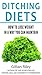Ditching Diets: How to Lose Weight in a Way You Can Maintain