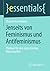 Jenseits von Feminismus und Antifeminismus: Plädoyer für eine eigenständige Männerpolitik (essentials) (German Edition)