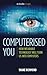 Computerised You: How Wearable Technology Will Turn Us Into Computers (Kindle Single)