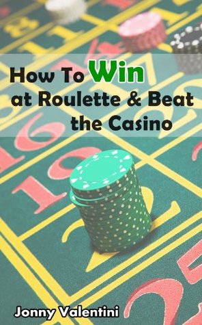 How to win at Roulette & Beat the Casino:Simple Proven Roulette Strategy : How to Win Thousands (Kindle Edition)