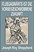 FLUSSABWÄRTS IST DIE VORBEIGESCHWOMMENE ZUKUNFT (The Mention ... by Joseph Roy Sheppherd