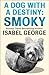 A Dog With A Destiny: Smoky