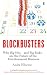 Blockbusters: Why Big Hits – and Big Risks – are the Future of the Entertainment Business