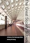 Book cover for The Great Society Subway: A History of the Washington Metro (Creating the North American Landscape)
