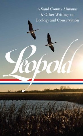 Aldo Leopold: A Sand County Almanac & Other Writings on Conservation and Ecology (Library of America, #238)