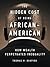 The Hidden Cost of Being African American by Thomas M. Shapiro
