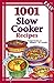 1001 Slow Cooker Recipes