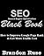 SEO Black Book: How to Improve Google Page Rank & Get More Traffic Fast