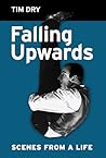 'Falling Upwards - Scenes From A Life'