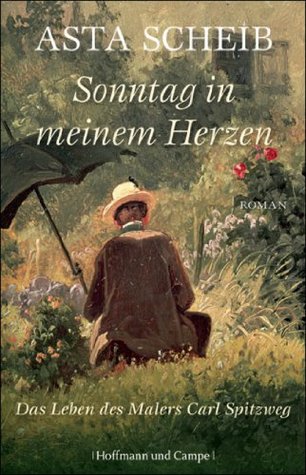 Sonntag in meinem Herzen: Leben und Lieben des Malers Carl Spitzweg (Kindle Edition)