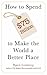 How to Spend $75 Billion to Make the World a Better Place