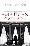 Book cover for American Caesars: Lives of the US Presidents, from Franklin D. Roosevelt to George W. Bush