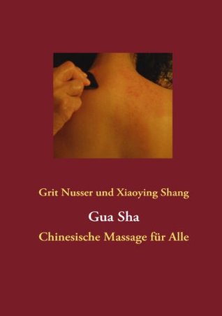 Gua Sha: Chinesische Massage für Alle (German Edition)