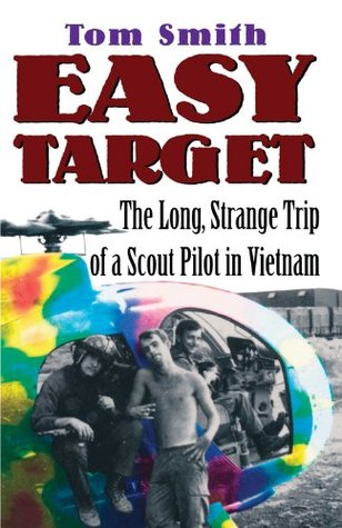 Easy Target: The Long Strange Trip of a Scout Pilot in Vietnam (Kindle Edition)