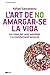 L'art de no amargar-se la vida by Rafael Santandreu
