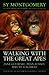 Walking with the Great Apes by Sy Montgomery