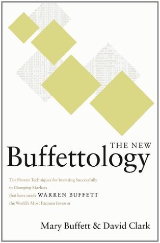 The New Buffettology: The Proven Techniques for Investing Successfully in Changing Markets That Have Made Warren Buffett the World's Most Famous Investor