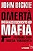 Omertà - Die ganze Geschichte der Mafia: Camorra, Cosa Nostra und ´Ndrangheta