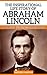 Abraham Lincoln - The Inspirational Life Story of Abraham Lincoln: A True Leader Who Battled Against Slavery (Inspirational Life Stories By Gregory Watson Book 1)