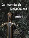 La leyenda de Bellasombra by Adella Brac