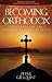 Becoming Orthodox by Peter E. Gillquist