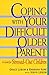 Coping with Your Difficult Older Parent by Grace Lebow