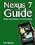 Nexus 7 Guide: Master Your Tablet in Just One Evening