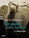 Un plan para amarte. Atracción by Irene de Westminster