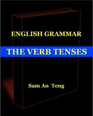 English Grammar: The Verb Tenses (Kindle Edition)