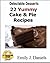 Delectable Desserts - 22 Yummy Cake & Pie Recipes