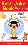 Best Joke Book for Kids: Best Funny Jokes and Knock Knock Jokes (200+ Jokes) : Over 200 Good Clean Jokes For Kids