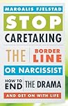 Stop Caretaking the Borderline or Narcissist: How to End the Drama and Get On with Life Book cover for Stop Caretaking the Borderline or Narcissist: How to End the Drama and Get On with Life