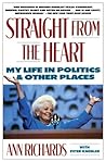 Straight from the Heart: My Life in Politics and Other Places