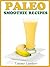 Paleo Smoothies by Tammy Lambert