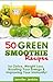 50 Green Smoothie Recipes -...