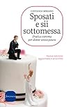 Sposati e sii sottomessa. Pratica estrema per donne senza paura by Costanza Miriano