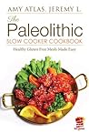 Paleo Slow Cooker Cookbook: Healthy Gluten-Free Recipes Made Easy (DECEMBER 2013) (Paleo Recipes Made Easy Book 5)