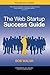 The Web Startup Success Guide (Books for Professionals by Professionals)