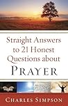 Straight Answers to 21 Honest Questions about Prayer