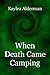When Death Came Camping